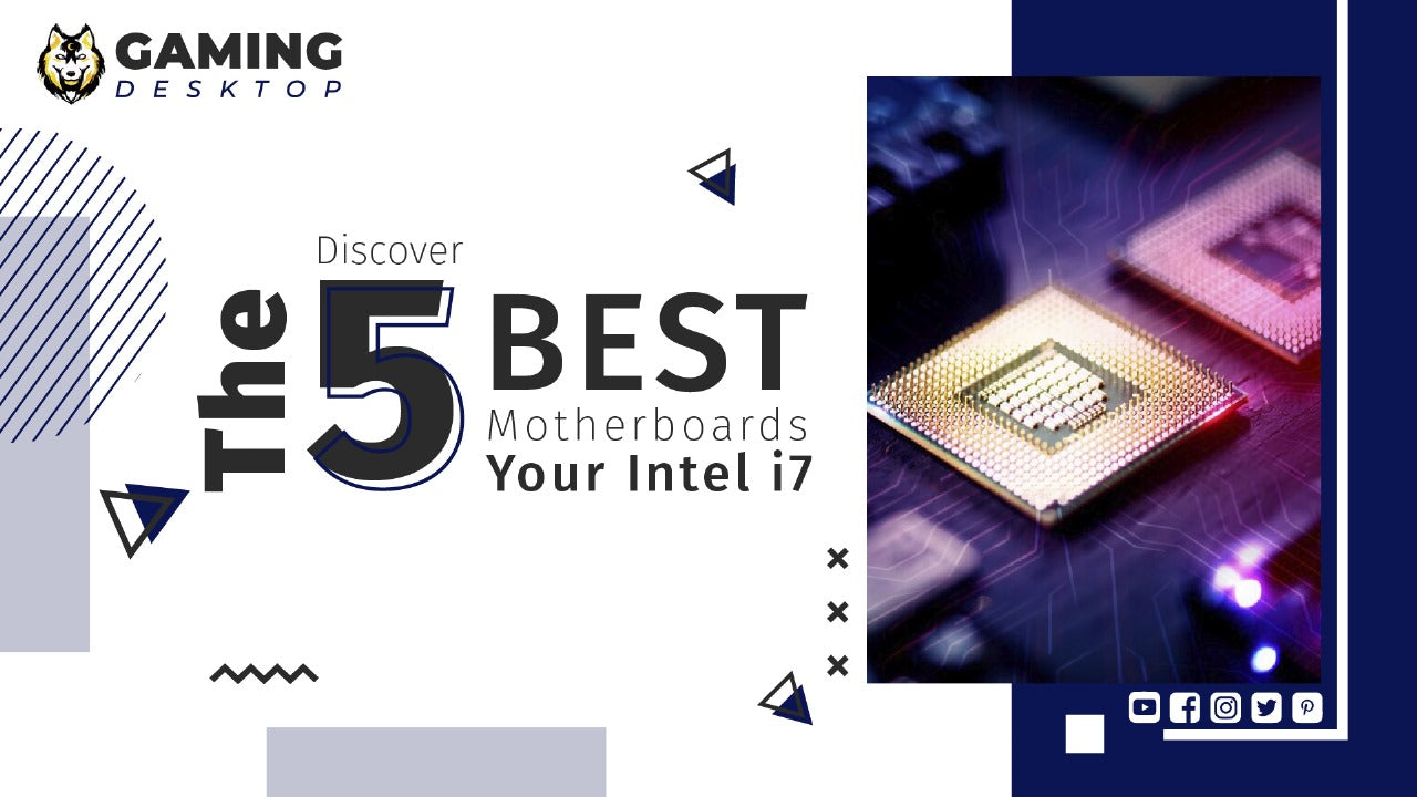 Discover the 5 Best Motherboards for Your Intel i7